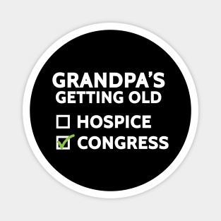 Grandpa's Getting Old (Hospice or Congress) Magnet